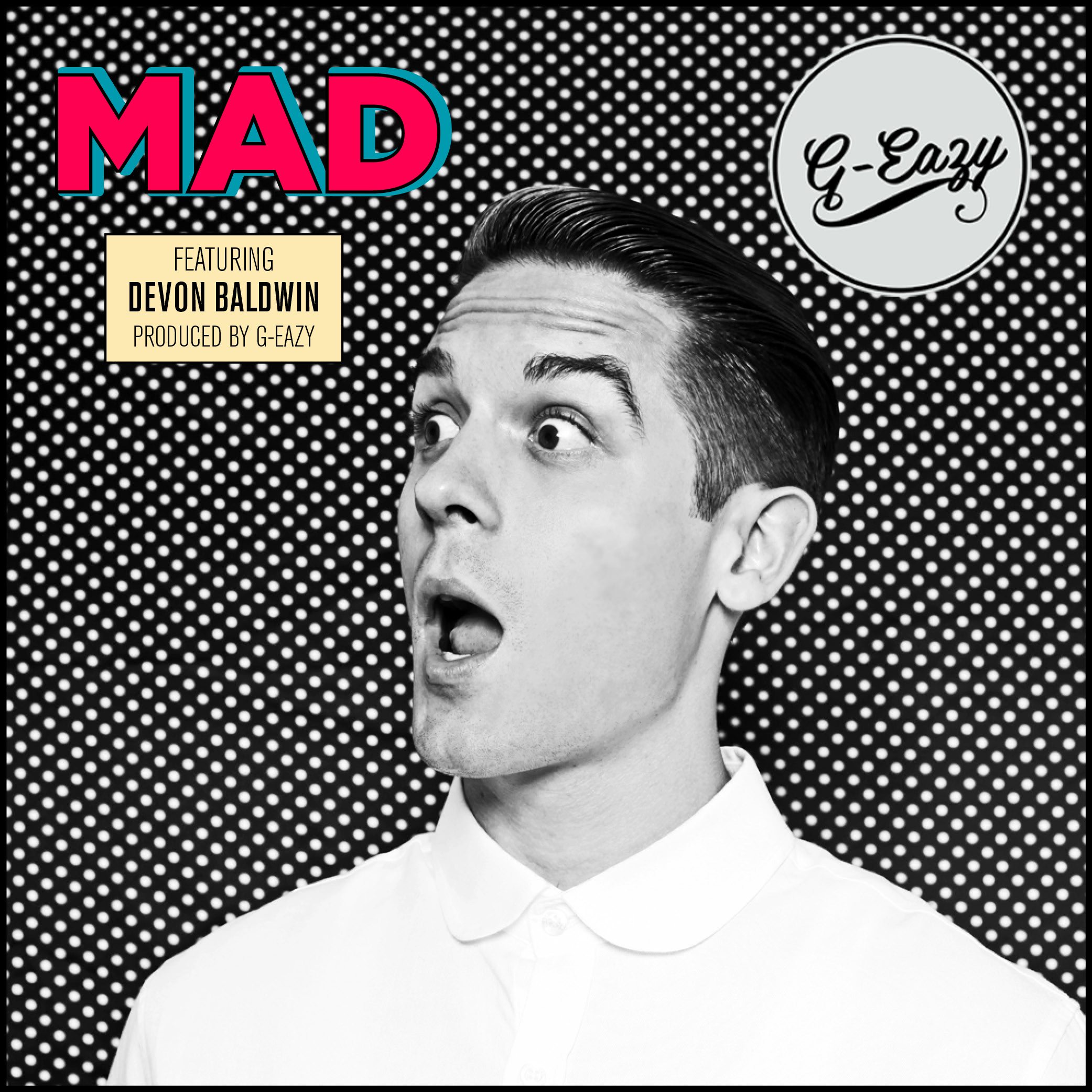 G-Eazy - Mad ft. Devon Baldwin **Audio**