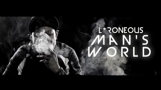 L*Roneous- Man's World **Video**