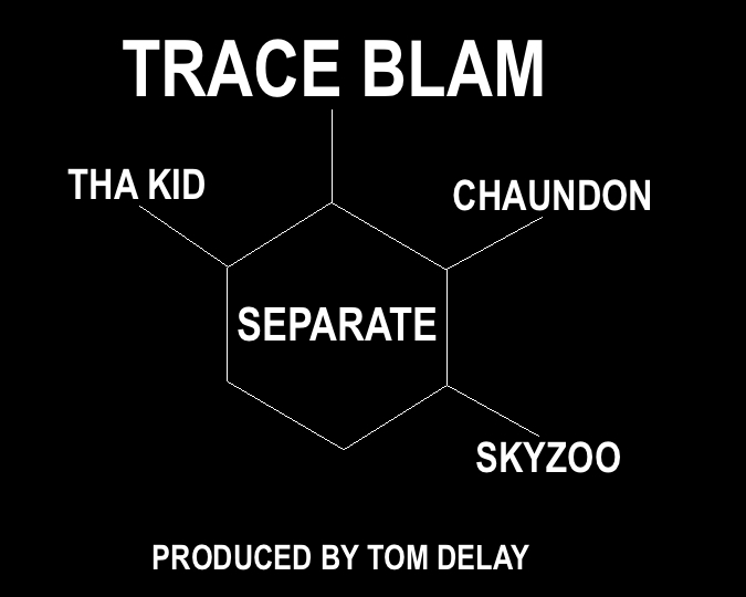 Trace Blam - Separate ft. Tha Kid, Chaundon, Skyzoo **mp3**