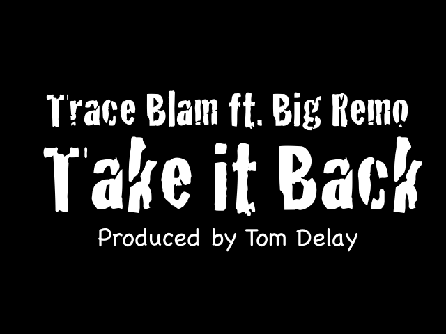Trace Blam - Take it Back ft. Big Remo [mp3]