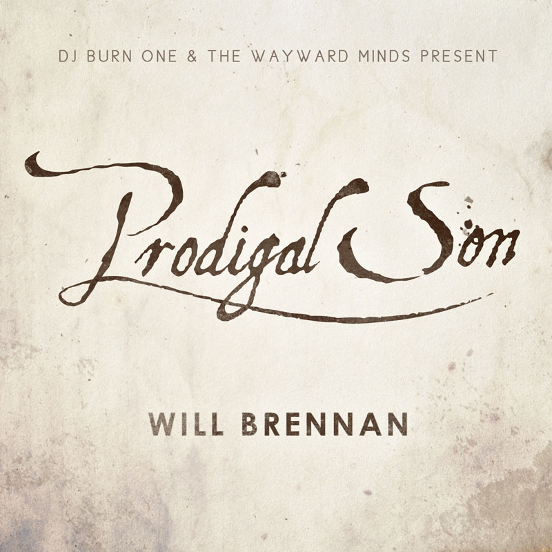 Will Brennan "Prodigal Son" Album, Presented by DJ Burn One 