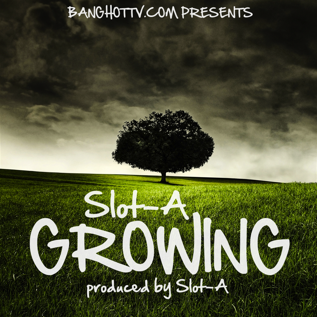 Slot-A "Growing" (Prod By Slot-A) [mp3]