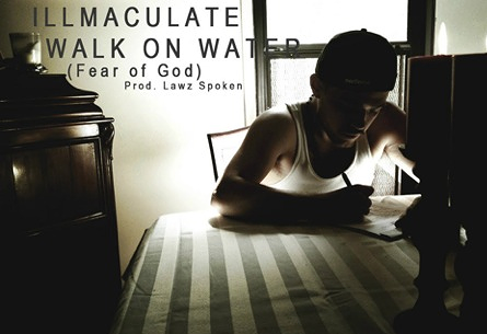 Illmaculate - "Walk On Water (Fear Of God)" [video]