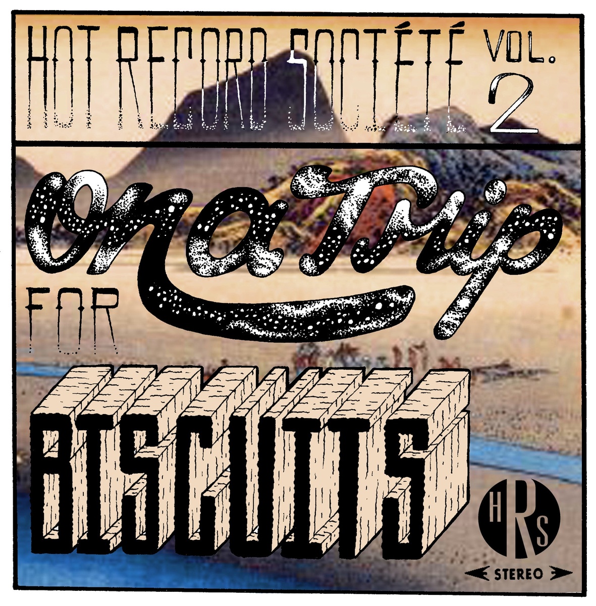 Hot Record SociÃ©tÃ© - Compilation Vol. 2: On A Trip For Biscuits 