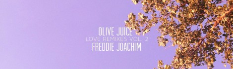 Freddie Joachim - Olive Juice (Love Remixes Vol. 2)