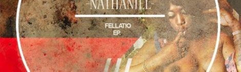 Nathaniel "Fellatio" EP