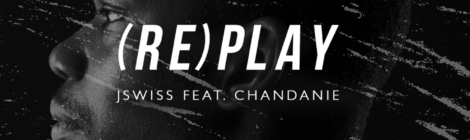 JSWISS "(Re)Play" ft. Chandanie