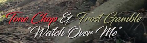 Tone Chop & Frost Gamble- "Watch Over Me" Official Music Video