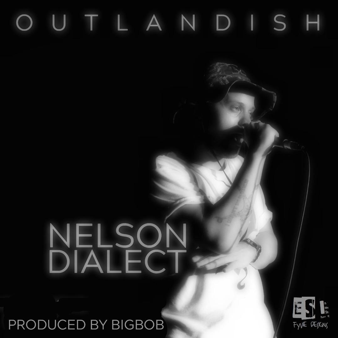 Nelson Dialect - Outlandish (Producer: BigBob)