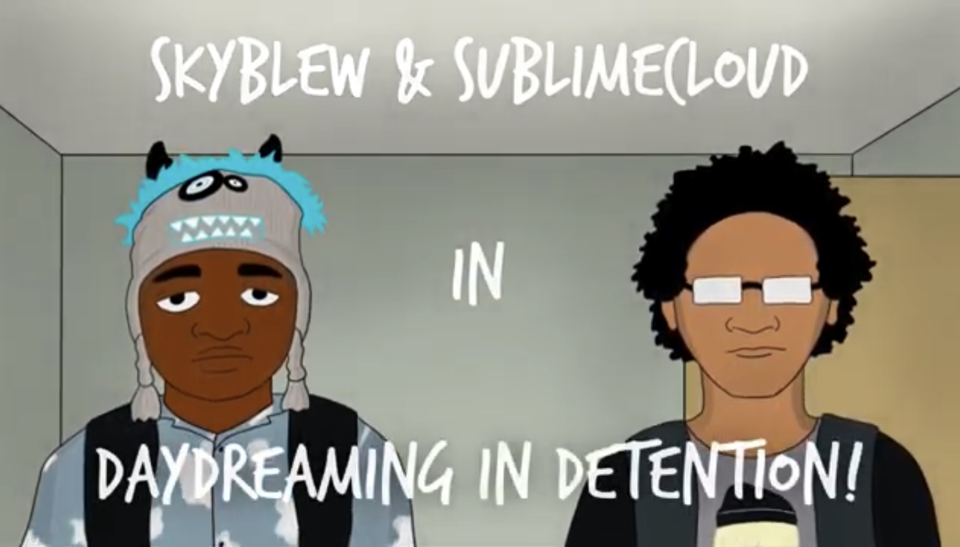 SkyBlew x SublimeCloud - DayDreaming In Detention! (Official Video)