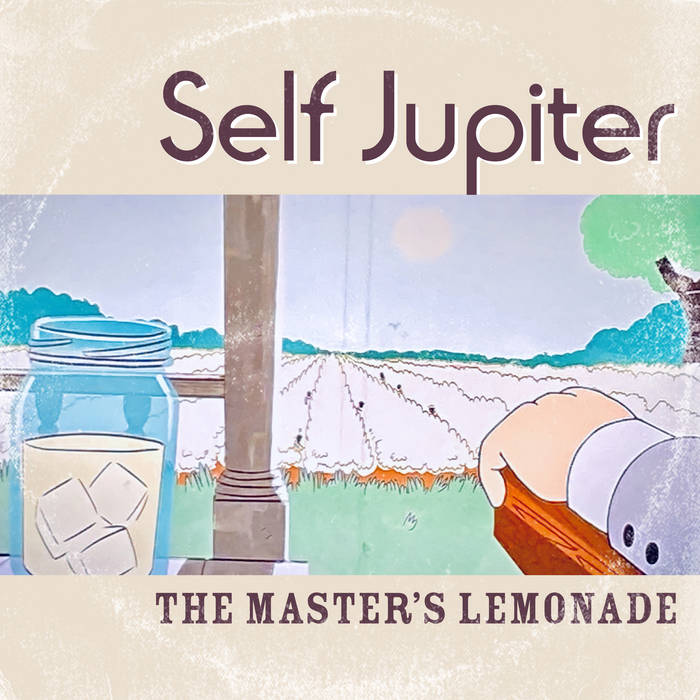 self jupiter - The Master's Lemonade | Audio