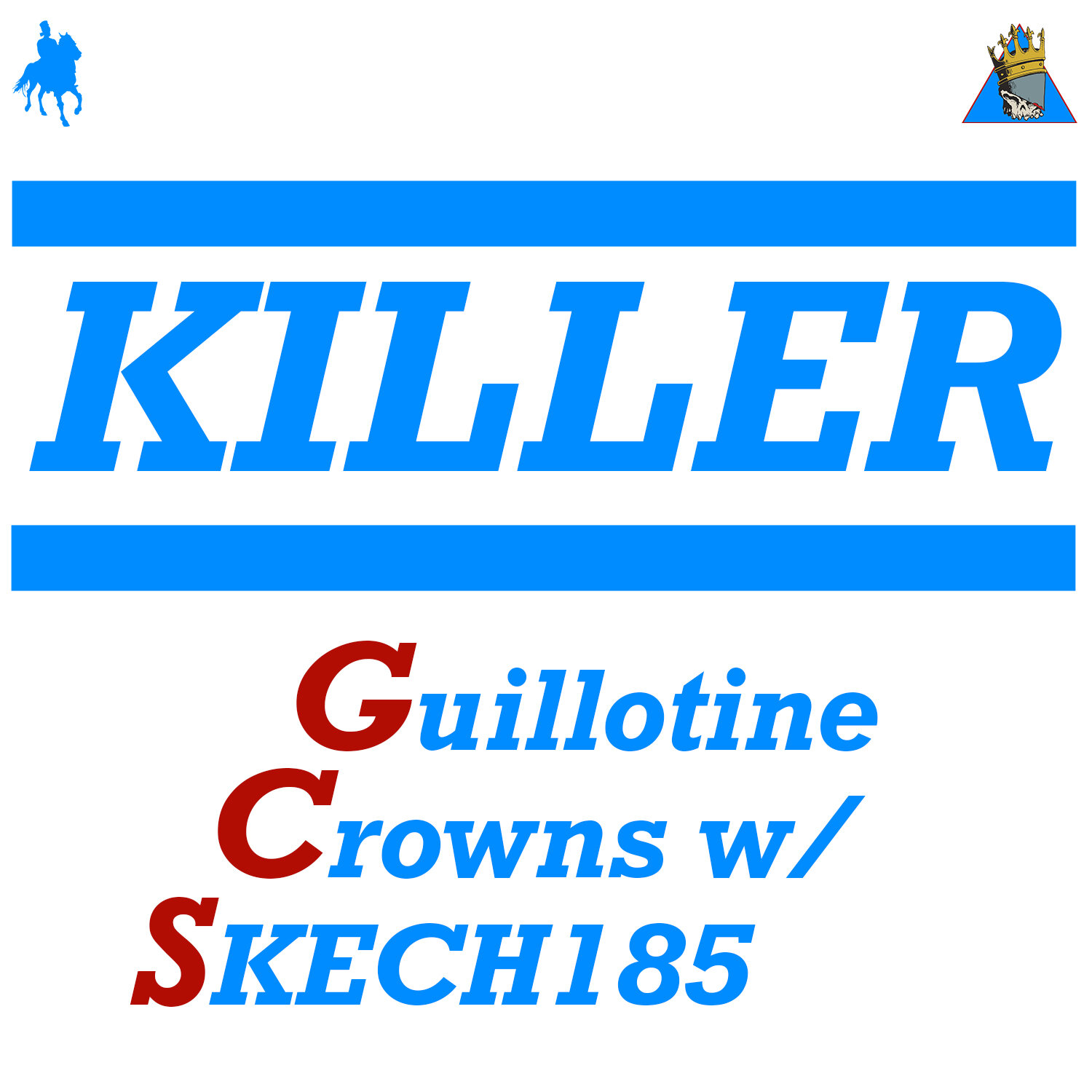 Guillotine Crowns (Short Fuze & Uncommon Nasa) - Killer (w/SKECH185)