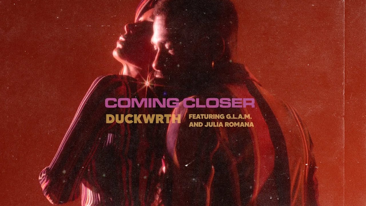 DUCKWRTH - COMING CLOSER ft. G.L.A.M and Julia Romana (Audio)