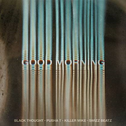 Black Thought - Good Morning feat. Pusha T, Killer Mike & Swizz Beatz