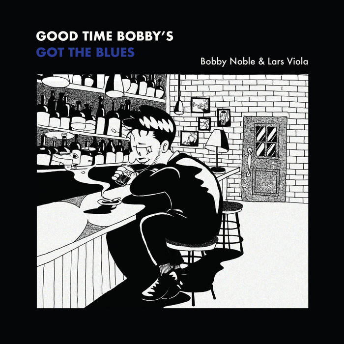 Bobby Noble & Lars Viola - Good Time Bobby's Got The Blues | LP