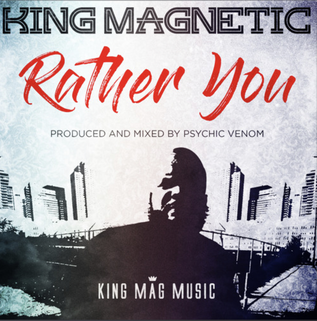 King Magnetic - Rather You