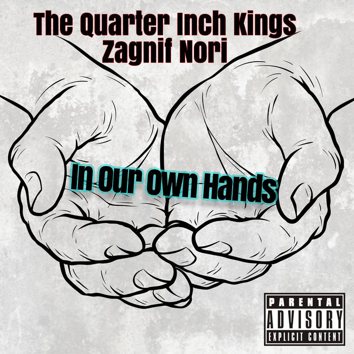 The Quarter Inch Kings x Zagnif - In Our Own Hands