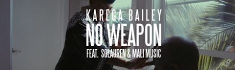 Karega Bailey - No Weapon Feat. SoLauren & Mali Music (Official Music Video)