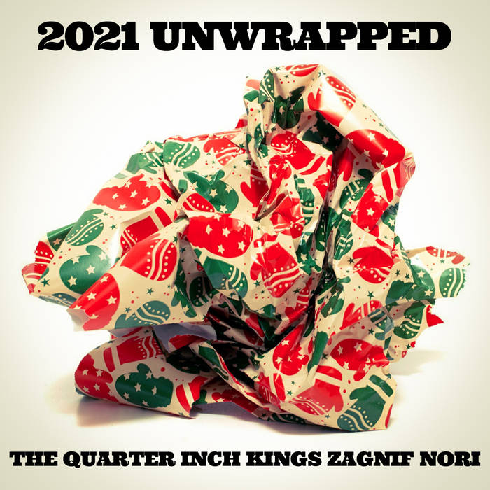 The Quarter Inch Kings x Zagnif Nori - 2021 Unwrapped