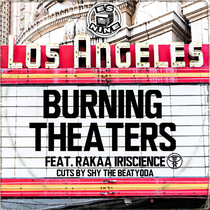 Es Nine - Burning Theaters feat. Rakaa Iriscience & Shy The Beatyoda (Maxi Single)