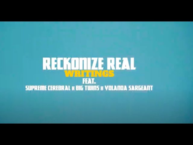 Reckonize Real - Writings Feat. Supreme Cerebral, Big Twins & Yolanda Sargeant (Official Video)