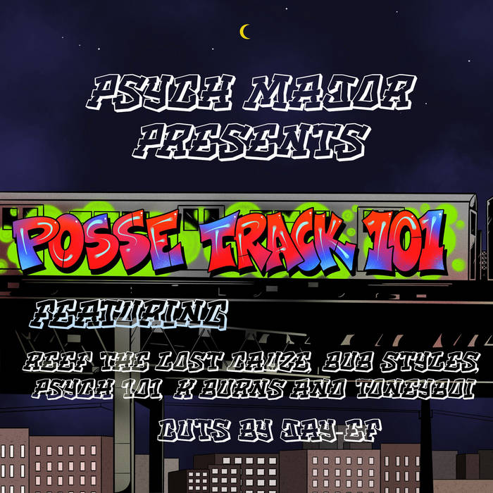 Psych Major - Posse Track 101 (feat. Reef The Lost Cauze, Bub Styles, Psych 101, K. Burns, Toney Boi & DJ Jay?-?Ef)