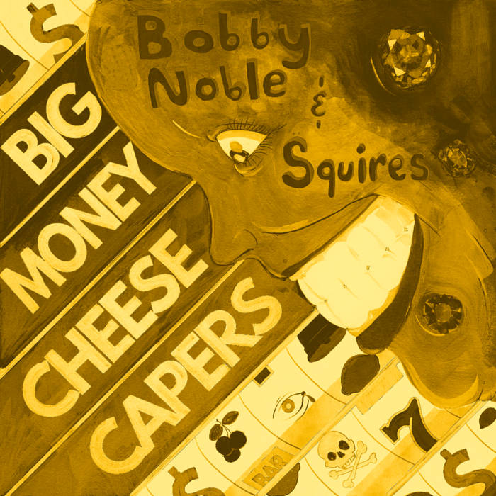 Bobby Noble & Squires - Big Money Cheese Capers (Deluxe)