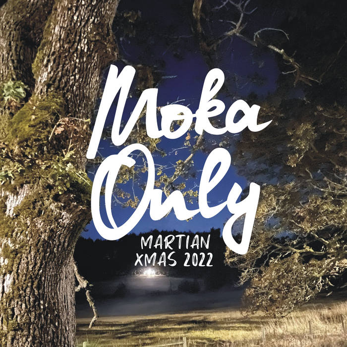 Moka Only - Martian XMAS 2022