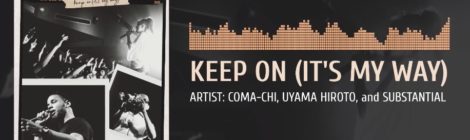 COMA-CHI, Uyama Hiroto, Substantial - Keep On (It's My Way)