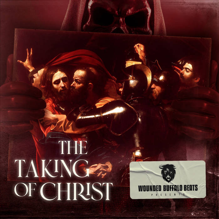 Wounded Buffalo Beats - The Taking Of Christ | album