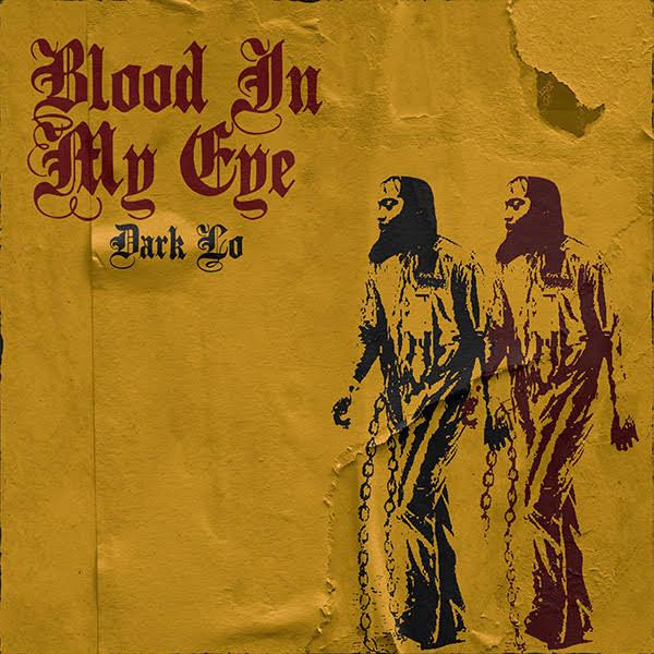 Dark Lo - Blood In My Eye | album+video