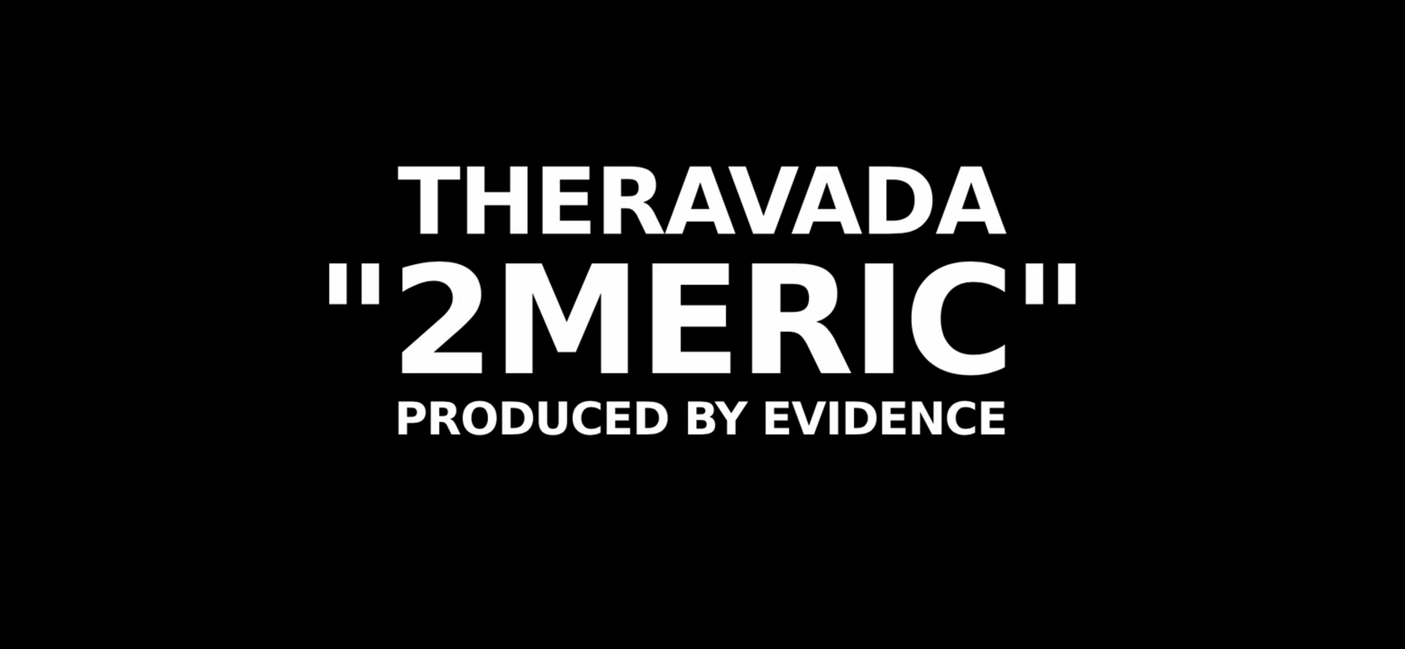 Theravada x Evidence - "2MERIC" [Official Music Video]