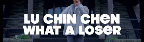 Lu Chin Chen - What a Loser (Official Video)