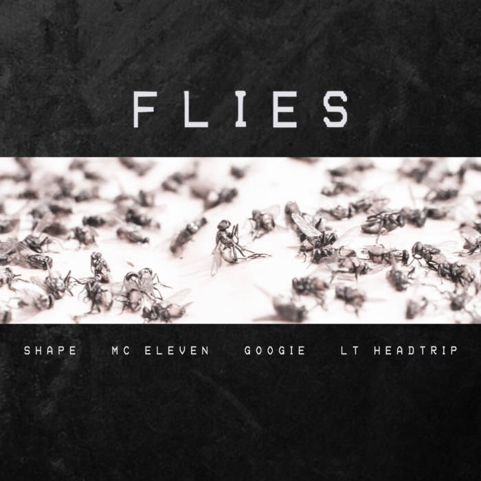 Shape - Flies feat. Googie, MC Eleven & Lt Headtrip