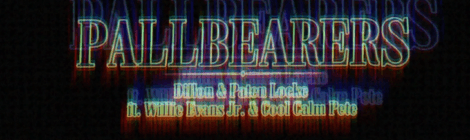 Dillon & Paten Locke - Pallbearers feat. Willie Evans Jr & Cool Calm Pete (Lyric Video)