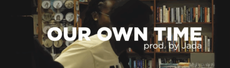 9th Wonder, JADA, S14H - Our Own Time (Official Music Video)